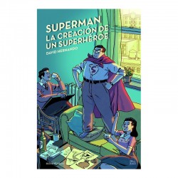 SUPERMAN, LA CREACIÓN DE UN SUPERHÉROE